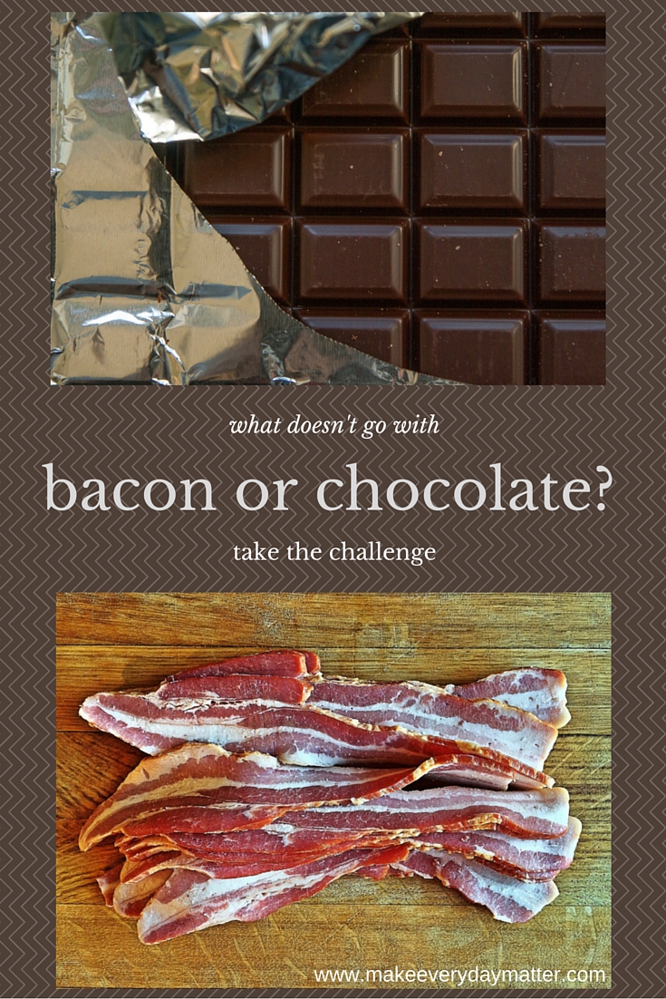 The Bacon vs. Chocolate Challenge…  I dare you